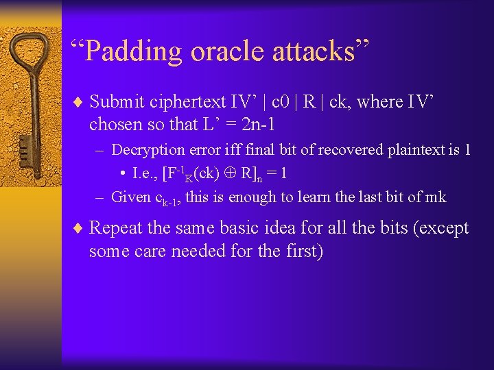 “Padding oracle attacks” ¨ Submit ciphertext IV’ | c 0 | R | ck,