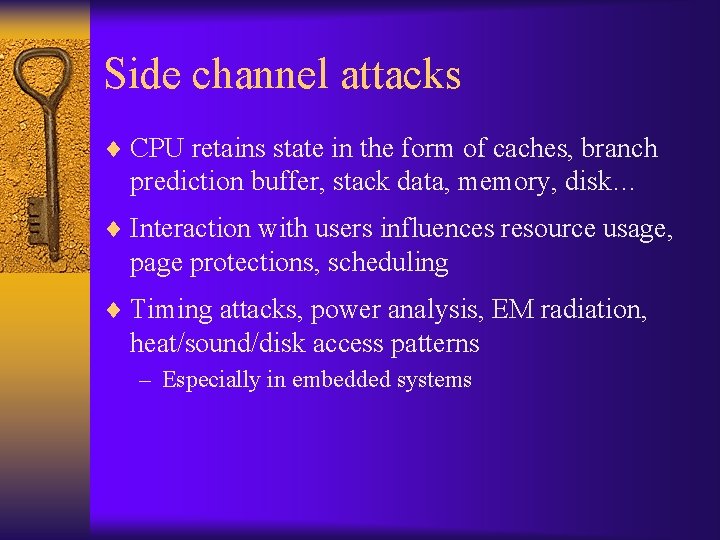 Side channel attacks ¨ CPU retains state in the form of caches, branch prediction