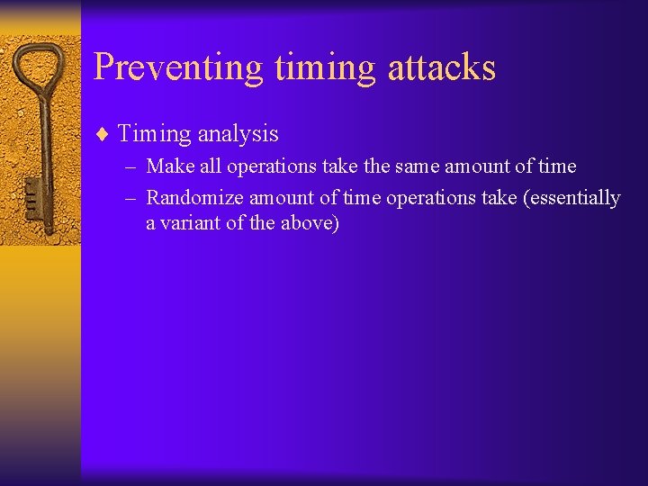 Preventing timing attacks ¨ Timing analysis – Make all operations take the same amount