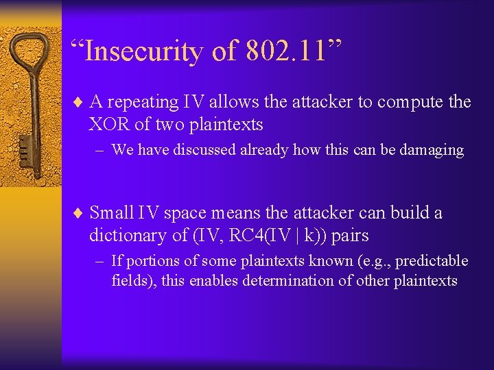 “Insecurity of 802. 11” ¨ A repeating IV allows the attacker to compute the