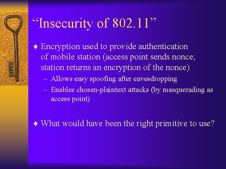 “Insecurity of 802. 11” ¨ Encryption used to provide authentication of mobile station (access