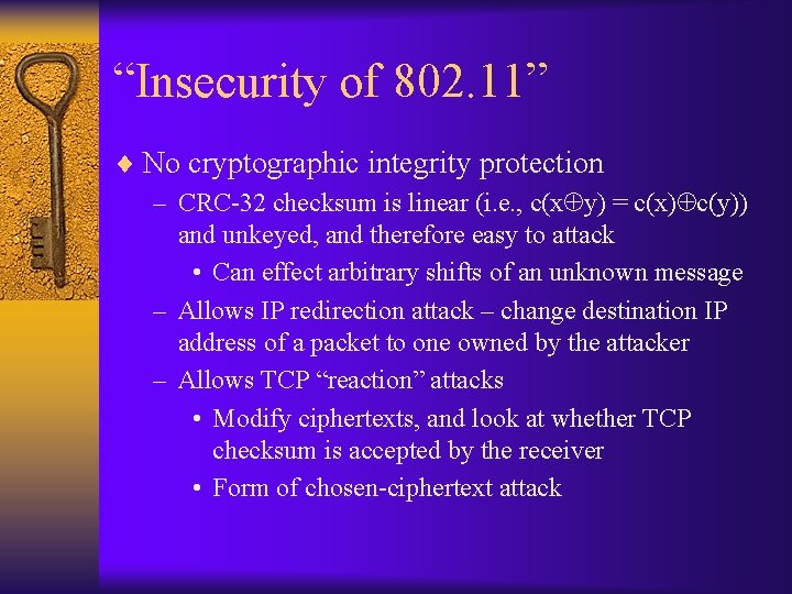 “Insecurity of 802. 11” ¨ No cryptographic integrity protection – CRC-32 checksum is linear