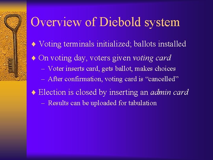 Overview of Diebold system ¨ Voting terminals initialized; ballots installed ¨ On voting day,