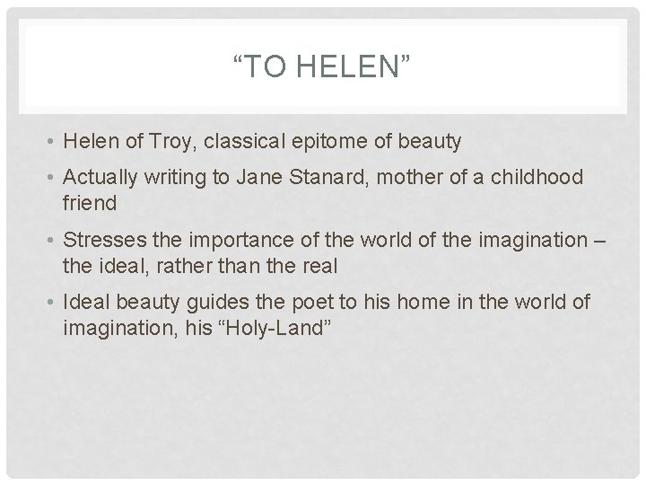 “TO HELEN” • Helen of Troy, classical epitome of beauty • Actually writing to