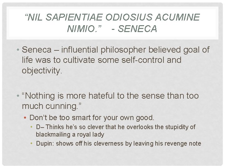 “NIL SAPIENTIAE ODIOSIUS ACUMINE NIMIO. ” - SENECA • Seneca – influential philosopher believed