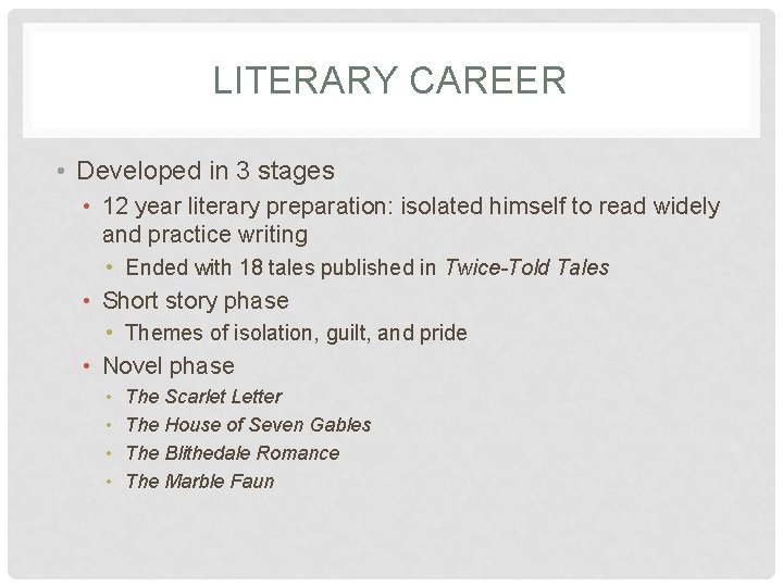 LITERARY CAREER • Developed in 3 stages • 12 year literary preparation: isolated himself