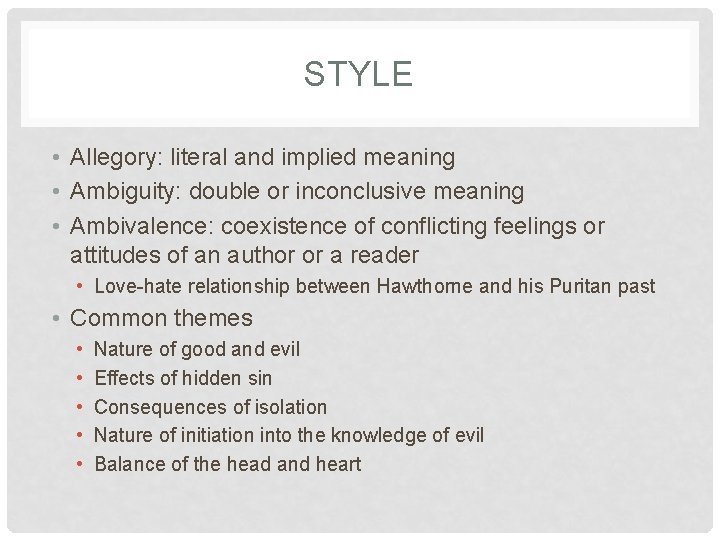 STYLE • Allegory: literal and implied meaning • Ambiguity: double or inconclusive meaning •