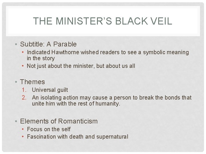THE MINISTER’S BLACK VEIL • Subtitle: A Parable • Indicated Hawthorne wished readers to