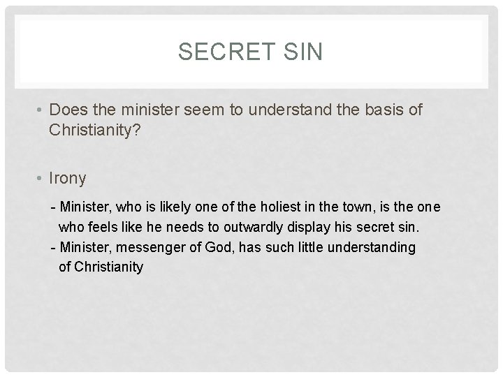 SECRET SIN • Does the minister seem to understand the basis of Christianity? •