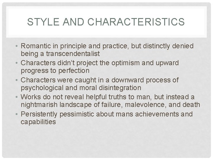 STYLE AND CHARACTERISTICS • Romantic in principle and practice, but distinctly denied being a