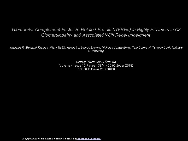 Glomerular Complement Factor H–Related Protein 5 (FHR 5) Is Highly Prevalent in C 3