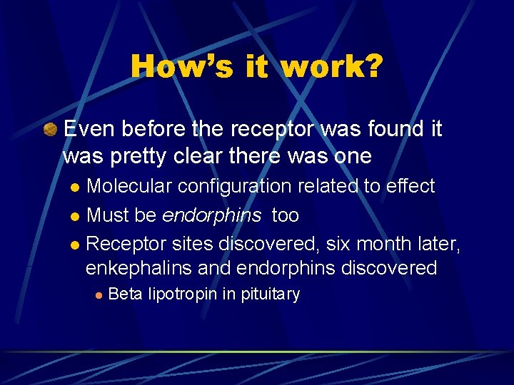 How’s it work? Even before the receptor was found it was pretty clear there