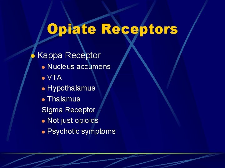Opiate Receptors l Kappa Receptor Nucleus accumens l VTA l Hypothalamus l Thalamus Sigma