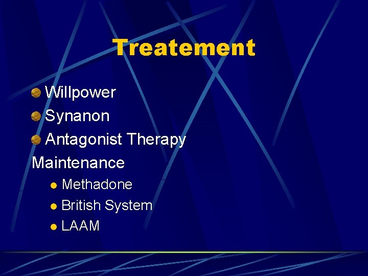 Treatement Willpower Synanon Antagonist Therapy Maintenance Methadone l British System l LAAM l 