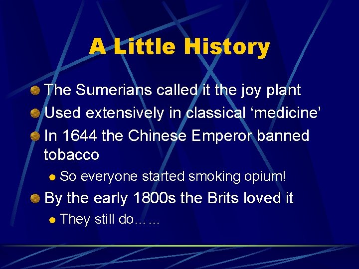 A Little History The Sumerians called it the joy plant Used extensively in classical