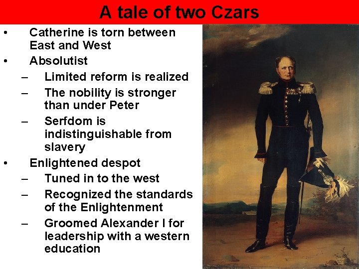 A tale of two Czars • • • Catherine is torn between East and