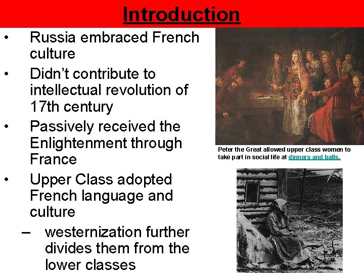 Introduction • Russia embraced French culture • Didn’t contribute to intellectual revolution of 17