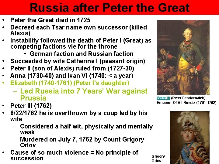 Russia after Peter the Great • Peter the Great died in 1725 • Decreed