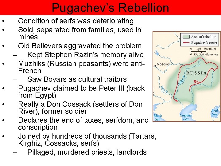 Pugachev’s Rebellion • • Condition of serfs was deteriorating Sold, separated from families, used