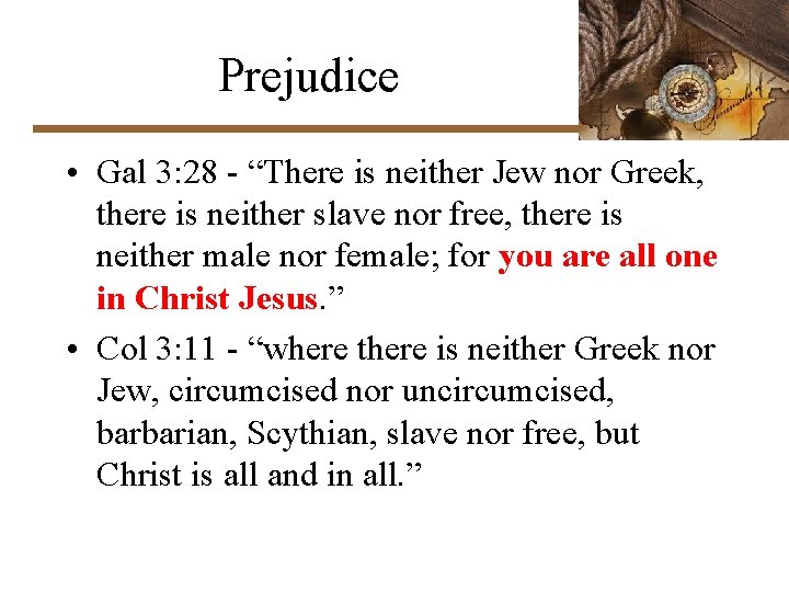 Prejudice • Gal 3: 28 - “There is neither Jew nor Greek, there is