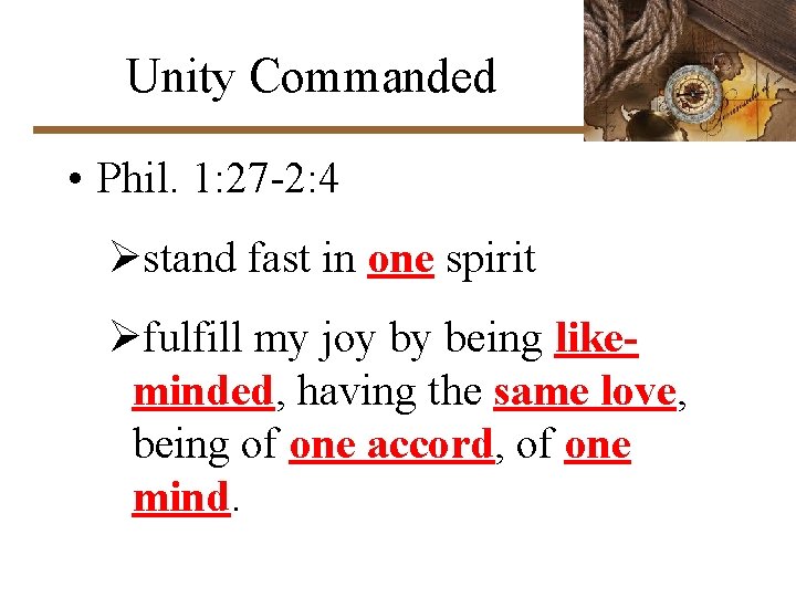 Unity Commanded • Phil. 1: 27 -2: 4 Østand fast in one spirit Øfulfill