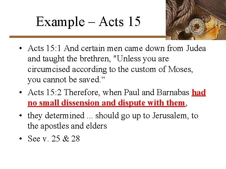 Example – Acts 15 • Acts 15: 1 And certain men came down from