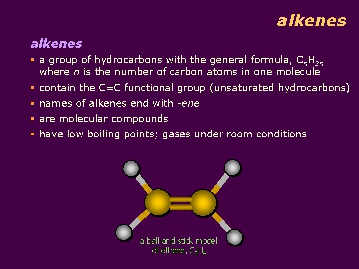 alkenes § a group of hydrocarbons with the general formula, Cn. H 2 n