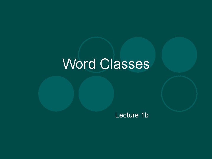 Word Classes Lecture 1 b 