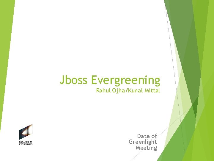 Jboss Evergreening Rahul Ojha/Kunal Mittal Date of Greenlight Meeting 