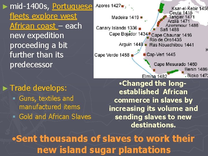 ► mid-1400 s, Portuguese fleets explore west African coast – each new expedition proceeding