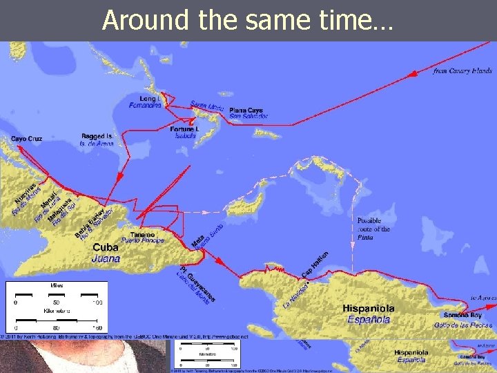 Around the same time… ► 1492 Christopher Columbus (an Italian, sailing for Spain) discovers