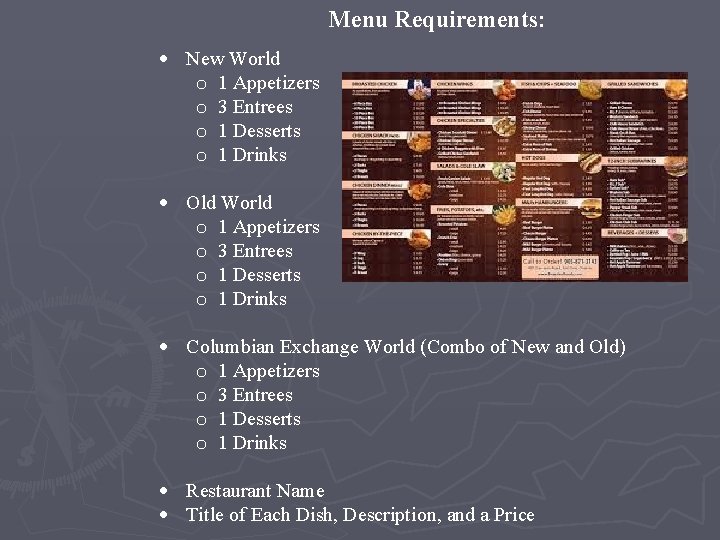 Menu Requirements: New World o 1 Appetizers o 3 Entrees o 1 Desserts o