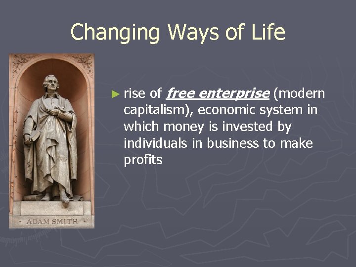 Changing Ways of Life of free enterprise (modern capitalism), economic system in which money