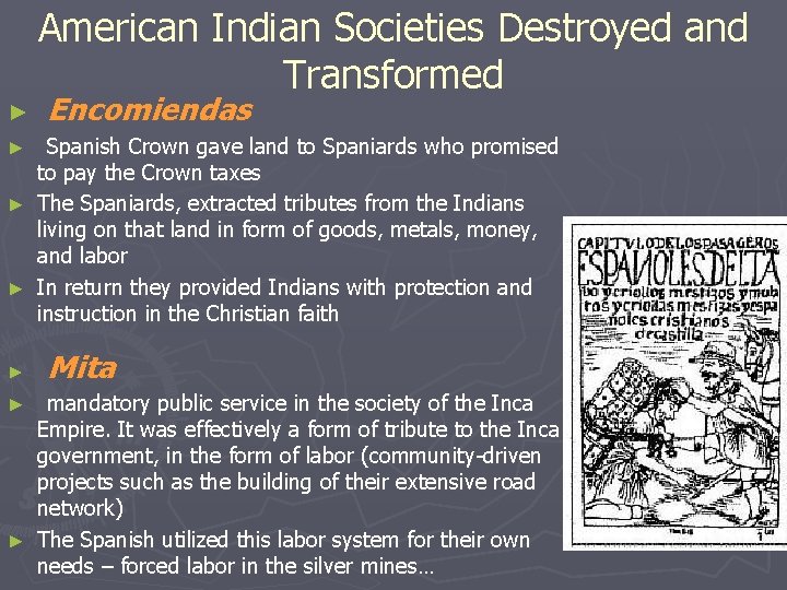 American Indian Societies Destroyed and Transformed ► Encomiendas Spanish Crown gave land to Spaniards