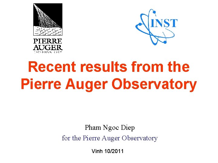 Recent results from the Pierre Auger Observatory Pham Ngoc Diep for the Pierre Auger