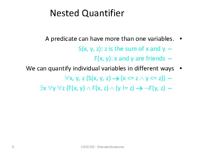 Nested Quantifier A predicate can have more than one variables. • S(x, y, z):