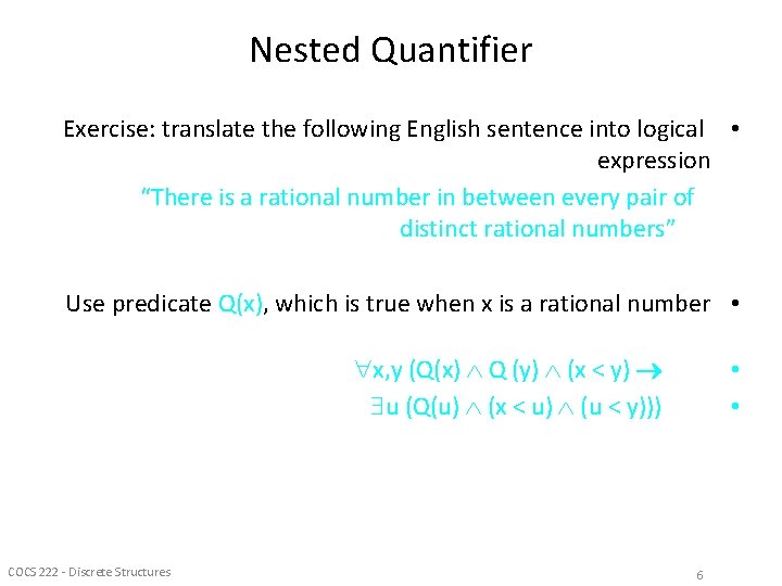 Nested Quantifier Exercise: translate the following English sentence into logical • expression “There is