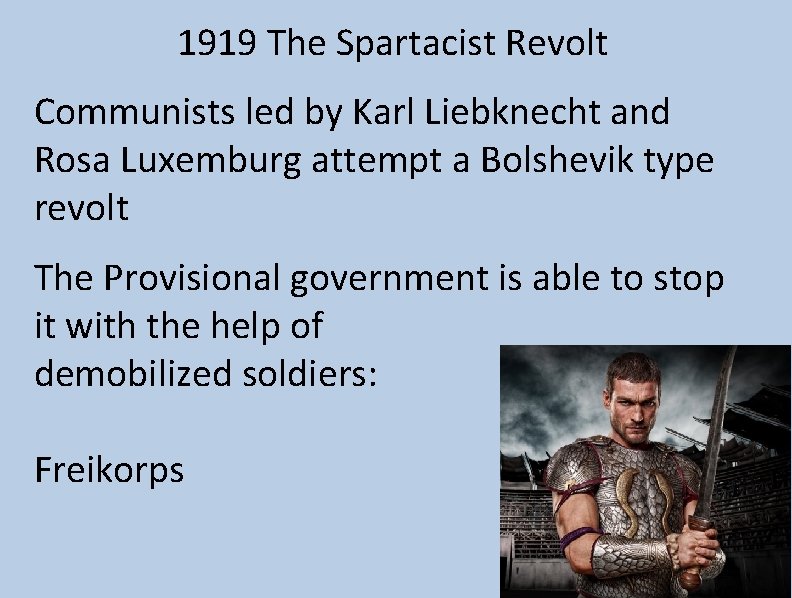 1919 The Spartacist Revolt Communists led by Karl Liebknecht and Rosa Luxemburg attempt a