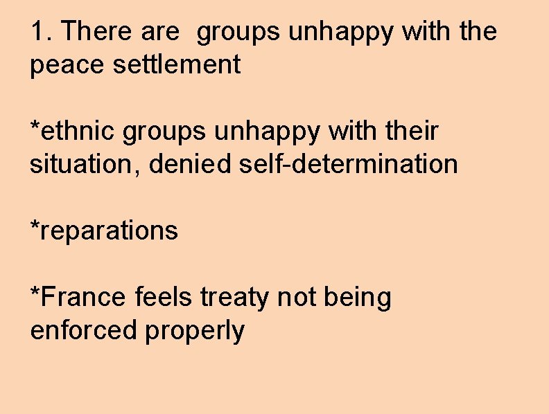 1. There are groups unhappy with the peace settlement *ethnic groups unhappy with their