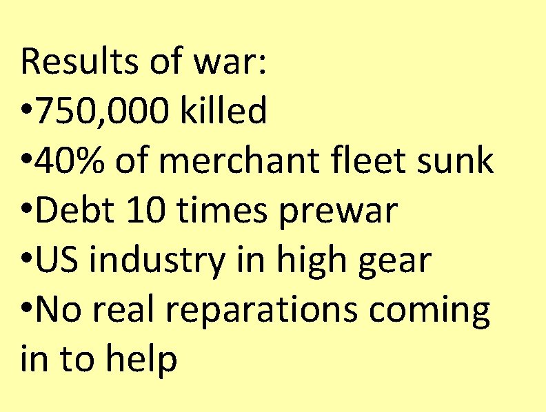 Results of war: • 750, 000 killed • 40% of merchant fleet sunk •