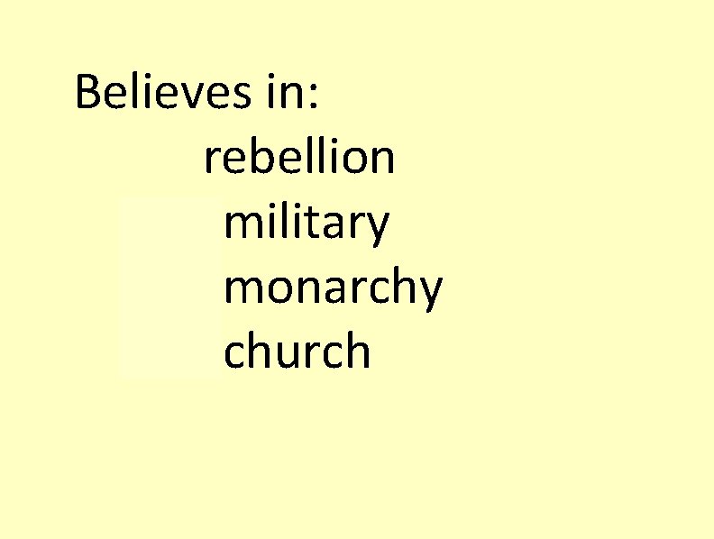 Believes in: rebellion anti-military anti-monarchy anti-church 