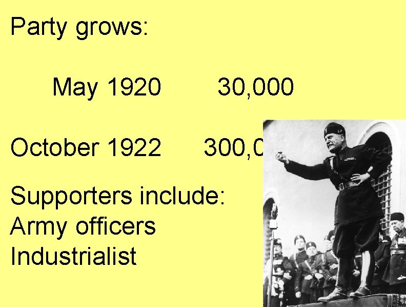 Party grows: May 1920 30, 000 October 1922 300, 000 Supporters include: Army officers