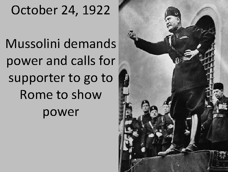 October 24, 1922 Mussolini demands power and calls for supporter to go to Rome