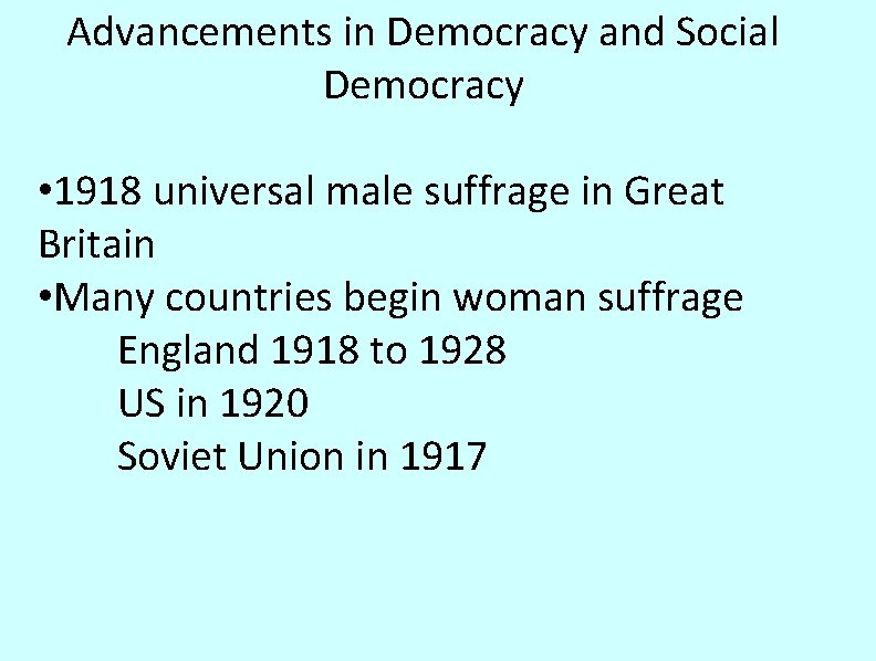 Advancements in Democracy and Social Democracy • 1918 universal male suffrage in Great Britain