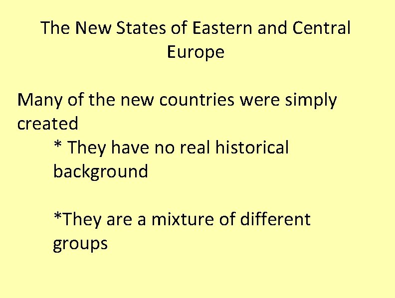 The New States of Eastern and Central Europe Many of the new countries were