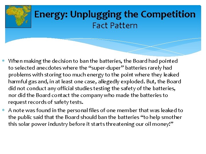 Energy: Unplugging the Competition Fact Pattern When making the decision to ban the batteries,