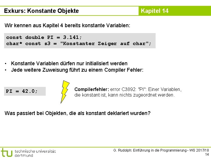 Exkurs: Konstante Objekte Kapitel 14 Wir kennen aus Kapitel 4 bereits konstante Variablen: const