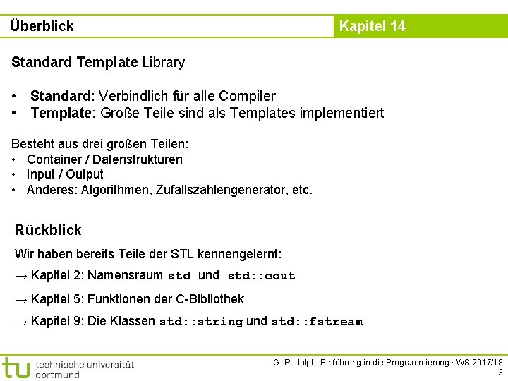 Überblick Kapitel 14 Standard Template Library • Standard: Verbindlich für alle Compiler • Template: