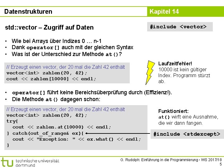 Datenstrukturen Kapitel 14 std: : vector – Zugriff auf Daten #include <vector> • Wie