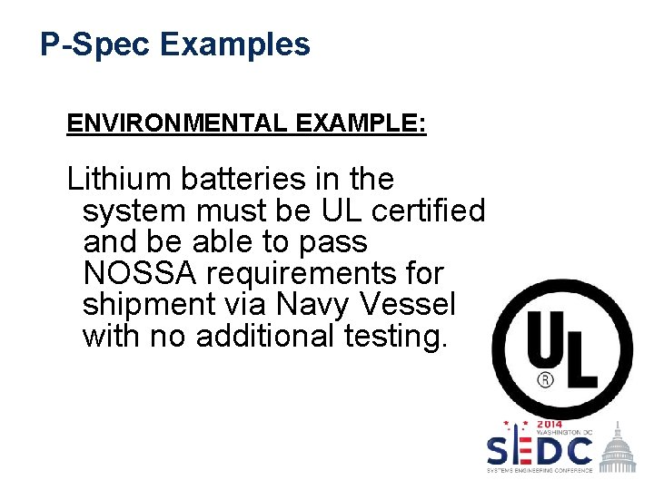 P-Spec Examples ENVIRONMENTAL EXAMPLE: Lithium batteries in the system must be UL certified and